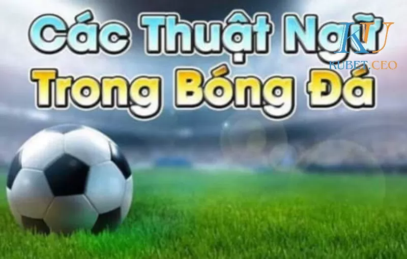 Khái niệm về thuật ngữ bóng đá